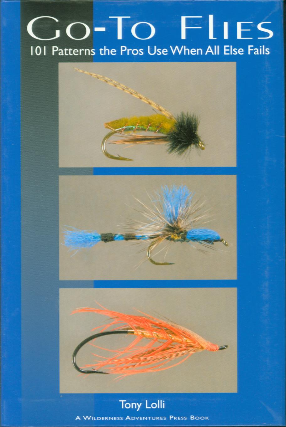 GO-TO FLIES: 101 patterns the pros use when all else fails. 